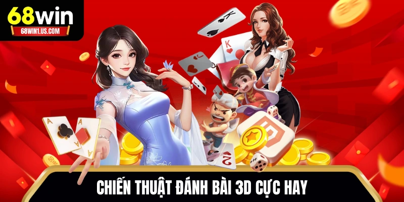 Chiến thuật đánh bài 3D cực hay