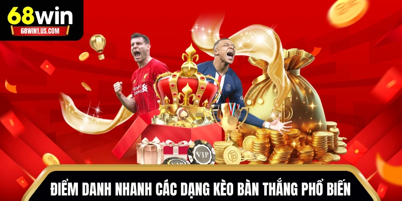 Điểm danh nhanh các dạng kèo bàn thắng phổ biến