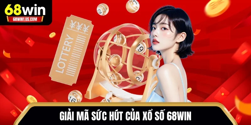 Giải mã sức hút của xổ số 68WIN