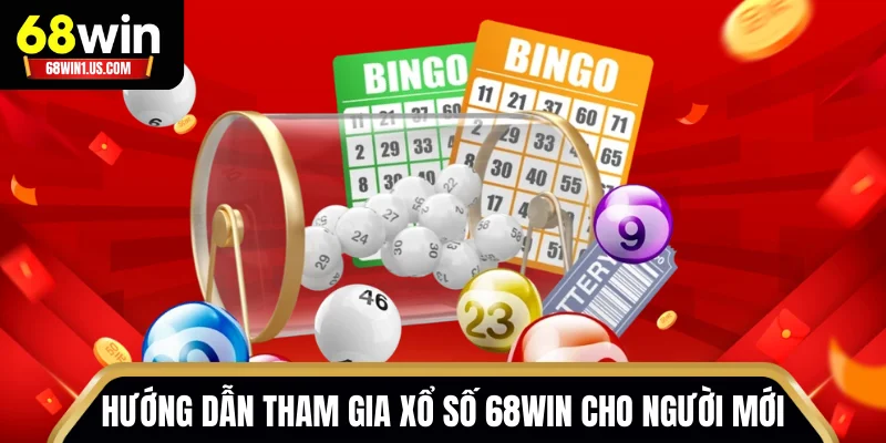 Hướng dẫn tham gia xổ số 68WIN cho người mới