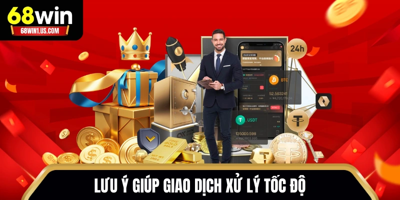 Lưu ý giúp giao dịch xử lý tốc độ