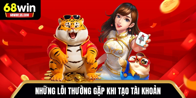Những lỗi thường gặp khi tạo tài khoản