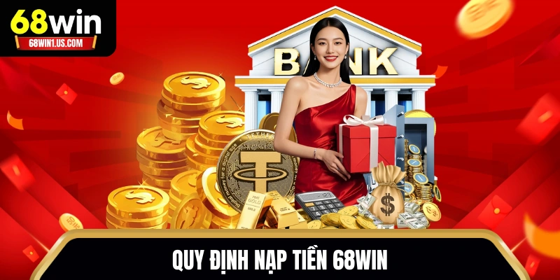Quy định nạp tiền 68WIN